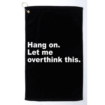 Hang On Let Me Overthink This Funny Golf Towel