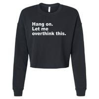 Hang On Let Me Overthink This Funny Cropped Pullover Crew