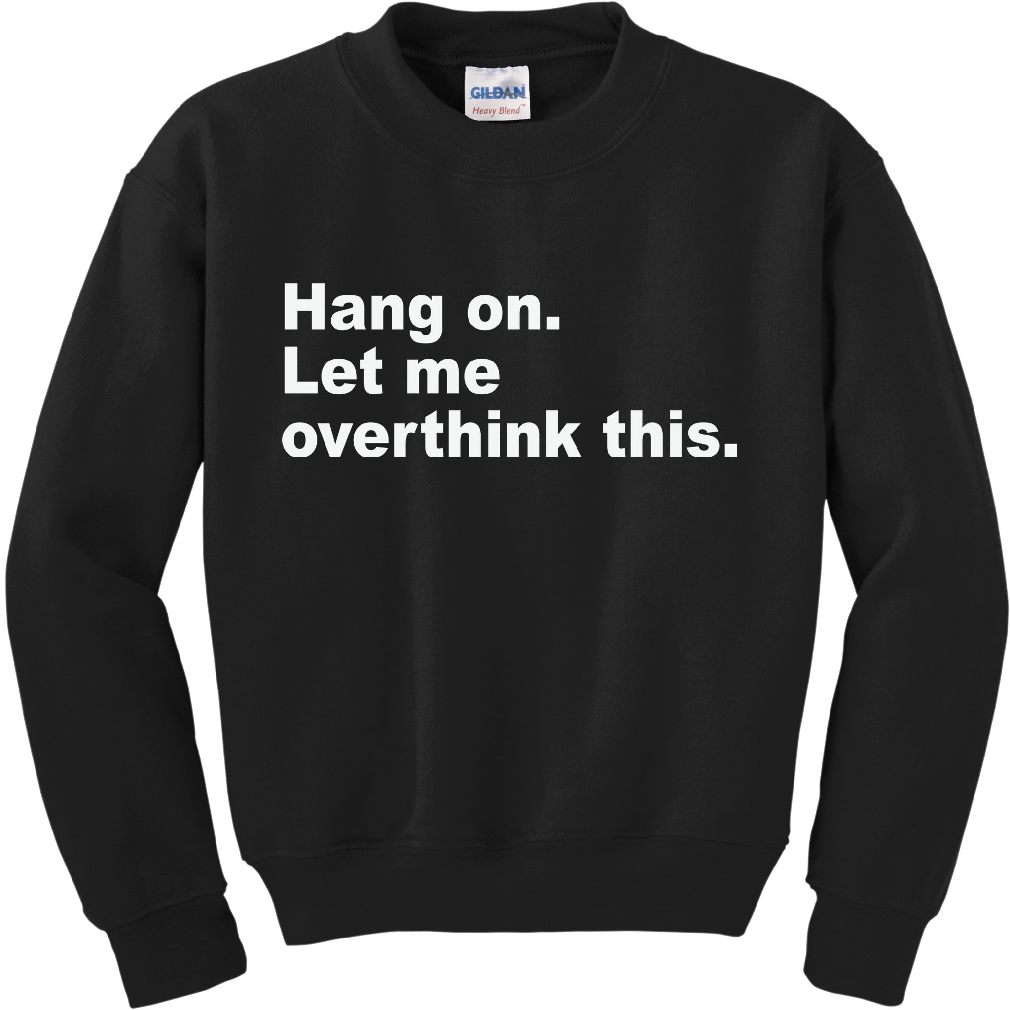 Hang On Let Me Overthink This Funny Kids Sweatshirt