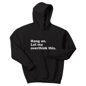 Hang On Let Me Overthink This Funny Kids Hoodie