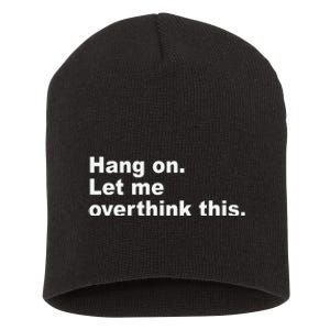 Hang On Let Me Overthink This Funny Short Acrylic Beanie