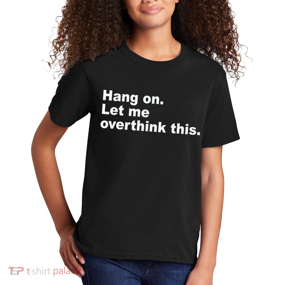 Hang On Let Me Overthink This Funny Kids T-Shirt