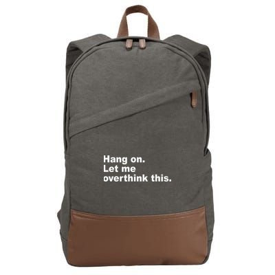Hang On Let Me Overthink This Funny Cotton Canvas Backpack