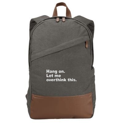 Hang On Let Me Overthink This Funny Cotton Canvas Backpack