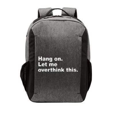 Hang On Let Me Overthink This Funny Vector Backpack