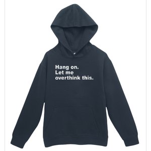 Hang On Let Me Overthink This Funny Urban Pullover Hoodie