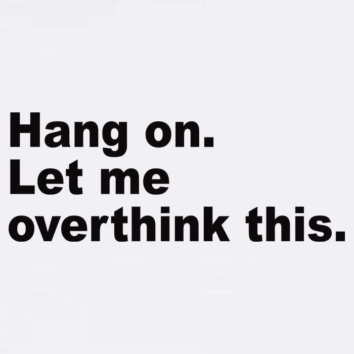 Hang On Let Me Overthink This Funny Garment-Dyed Sweatshirt