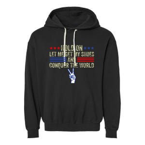 Hold On Let Me Get My Shoes And Conquer The World Running Garment-Dyed Fleece Hoodie