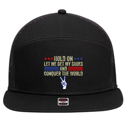 Hold On Let Me Get My Shoes And Conquer The World Running 7 Panel Mesh Trucker Snapback Hat