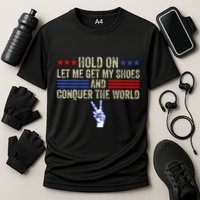 Hold On Let Me Get My Shoes And Conquer The World Running Cooling Performance Crew T-Shirt