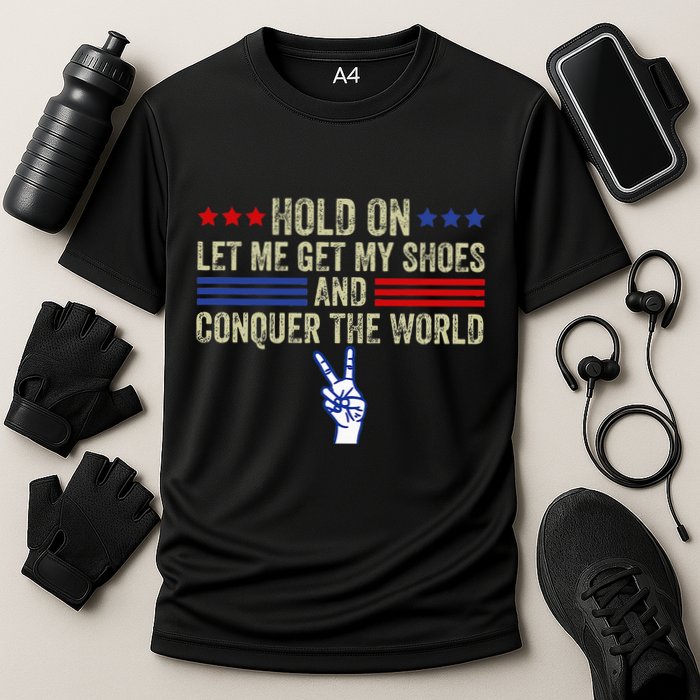 Hold On Let Me Get My Shoes And Conquer The World Running Cooling Performance Crew T-Shirt
