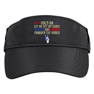 Hold On Let Me Get My Shoes And Conquer The World Running Adult Drive Performance Visor