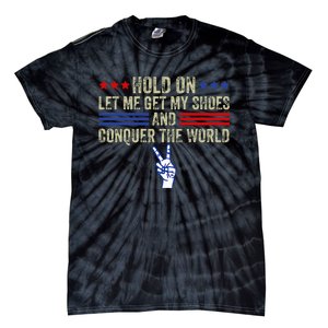 Hold On Let Me Get My Shoes And Conquer The World Running Tie-Dye T-Shirt