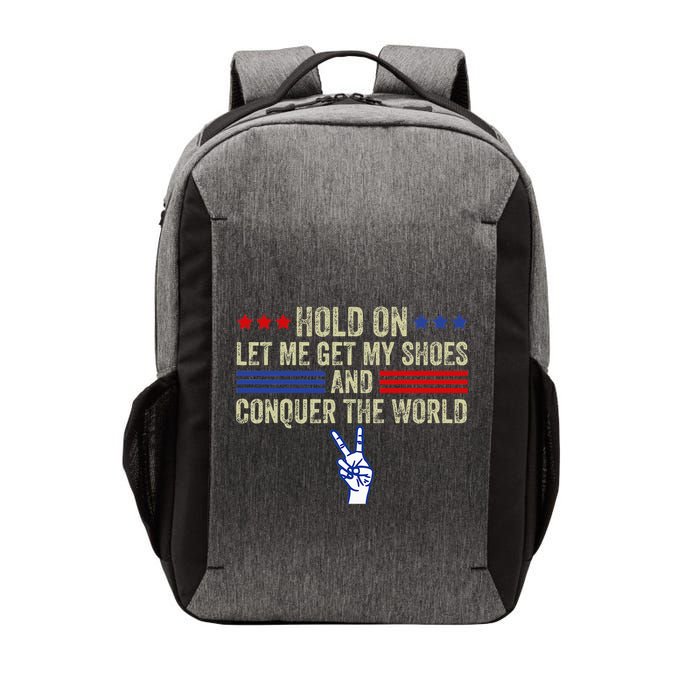 Hold On Let Me Get My Shoes And Conquer The World Running Vector Backpack