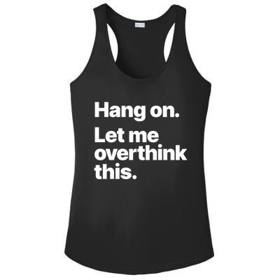 Hang On Let Me Overthink This Gift Ladies PosiCharge Competitor Racerback Tank