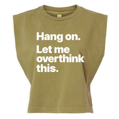 Hang On Let Me Overthink This Gift Garment-Dyed Women's Muscle Tee