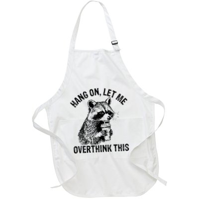 Hang On Let Me Overthink This Funny Racoon Full-Length Apron With Pockets
