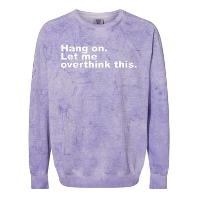 Hang On. Let Me Overthink This Colorblast Crewneck Sweatshirt