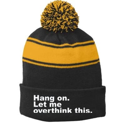 Hang On. Let Me Overthink This Stripe Pom Pom Beanie