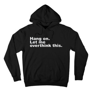 Hang On. Let Me Overthink This Hoodie