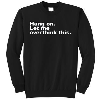 Hang On. Let Me Overthink This Sweatshirt