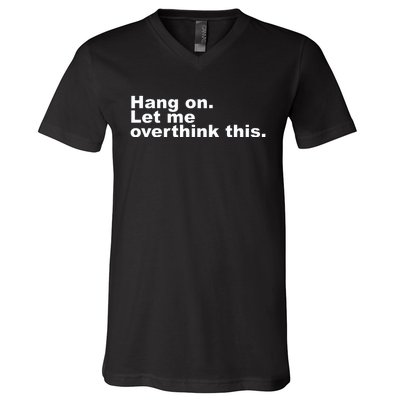 Hang On. Let Me Overthink This V-Neck T-Shirt