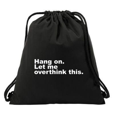 Hang On. Let Me Overthink This Drawstring Bag