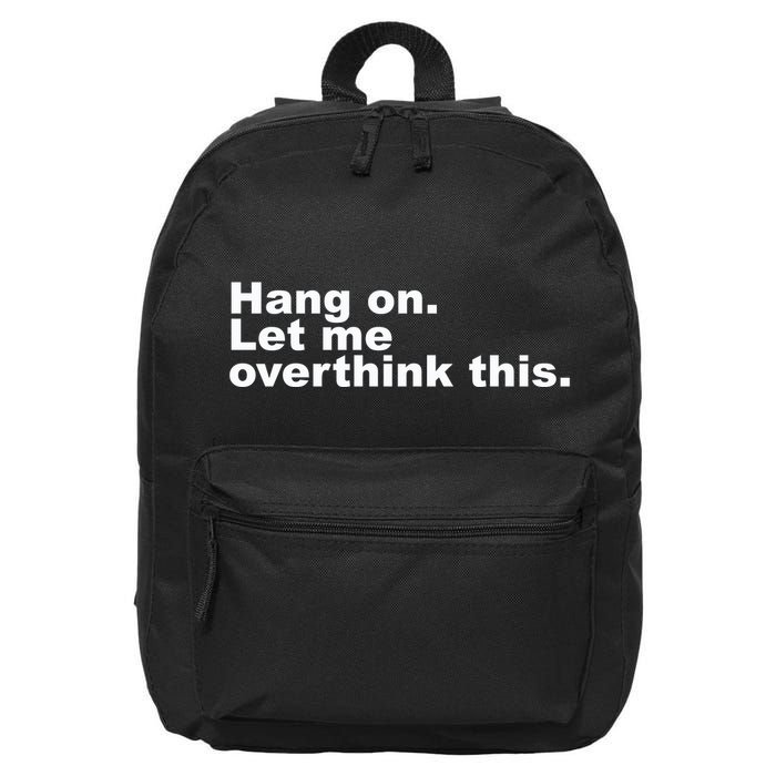 Hang On. Let Me Overthink This 16 in Basic Backpack