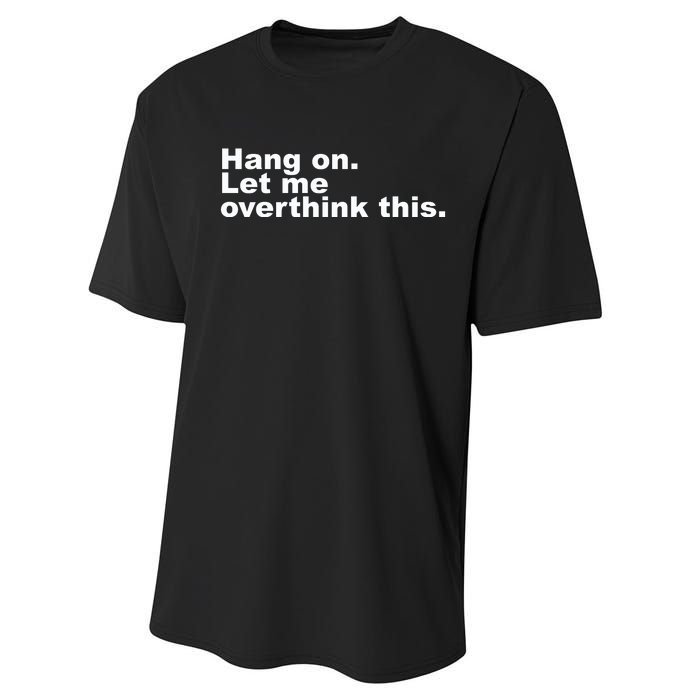 Hang On. Let Me Overthink This Performance Sprint T-Shirt