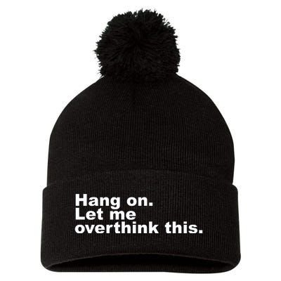 Hang On. Let Me Overthink This Pom Pom 12in Knit Beanie