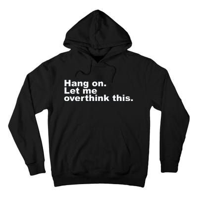 Hang On. Let Me Overthink This Tall Hoodie