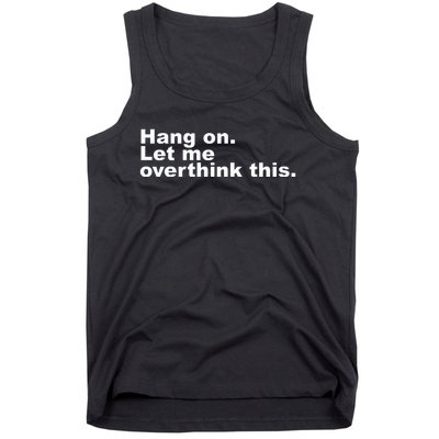 Hang On. Let Me Overthink This Tank Top