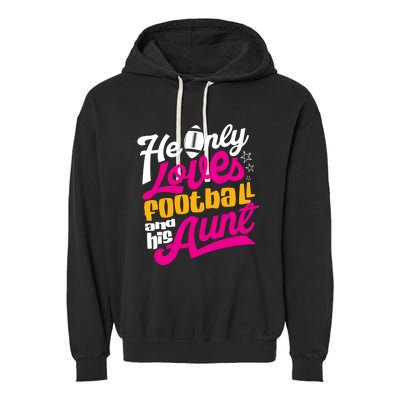 He Only Loves Football Aunt Auntie Wo Garment-Dyed Fleece Hoodie