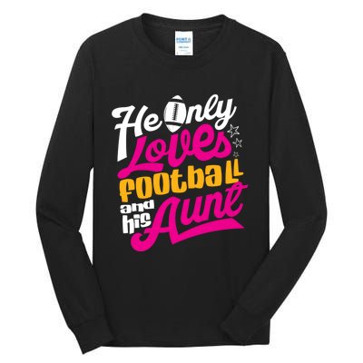 He Only Loves Football Aunt Auntie Wo Tall Long Sleeve T-Shirt