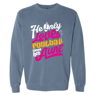 He Only Loves Football Aunt Auntie Wo Garment-Dyed Sweatshirt