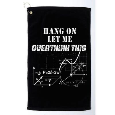 Hang On Let Me Overthink This Back To School Math TeacherS Platinum Collection Golf Towel