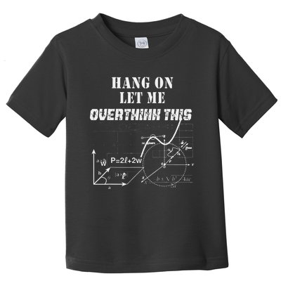 Hang On Let Me Overthink This Back To School Math TeacherS Toddler T-Shirt