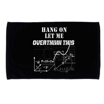 Hang On Let Me Overthink This Back To School Math TeacherS Microfiber Hand Towel