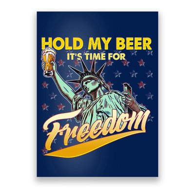 Hold My Beer It's Time For Freedom Statue Of Liberty Poster