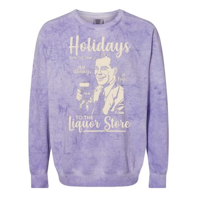 Holidays With the Family Are Always A Trip To The Liquor Store Colorblast Crewneck Sweatshirt