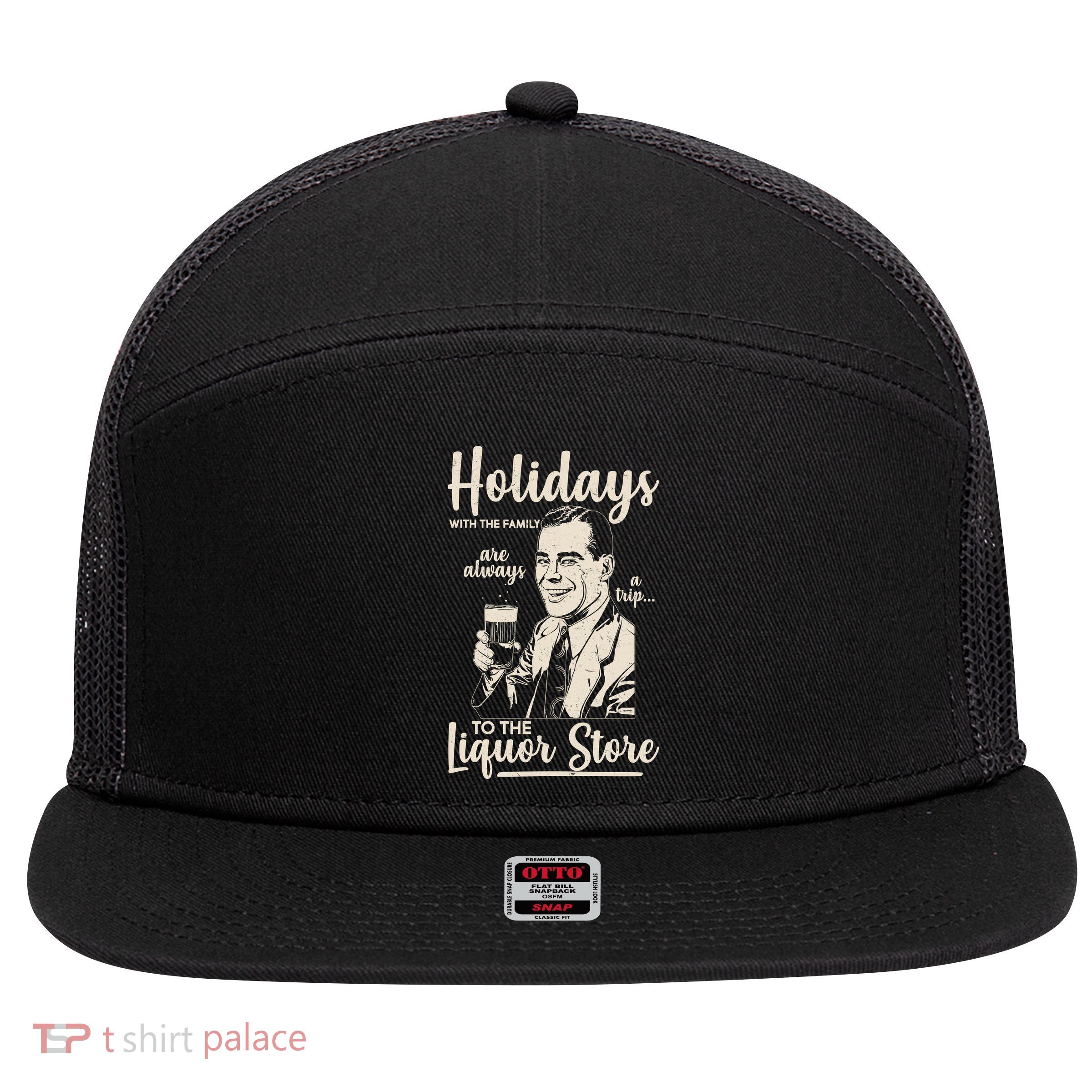Holidays With the Family Are Always A Trip To The Liquor Store 7 Panel Mesh Trucker Snapback Hat
