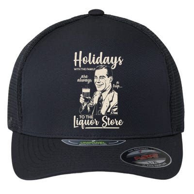 Holidays With the Family Are Always A Trip To The Liquor Store Flexfit Unipanel Trucker Cap
