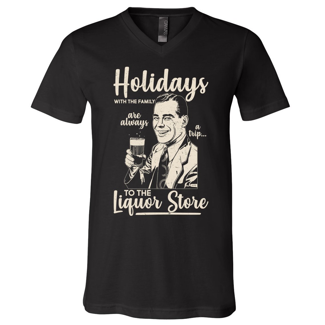 Holidays With the Family Are Always A Trip To The Liquor Store V-Neck T-Shirt