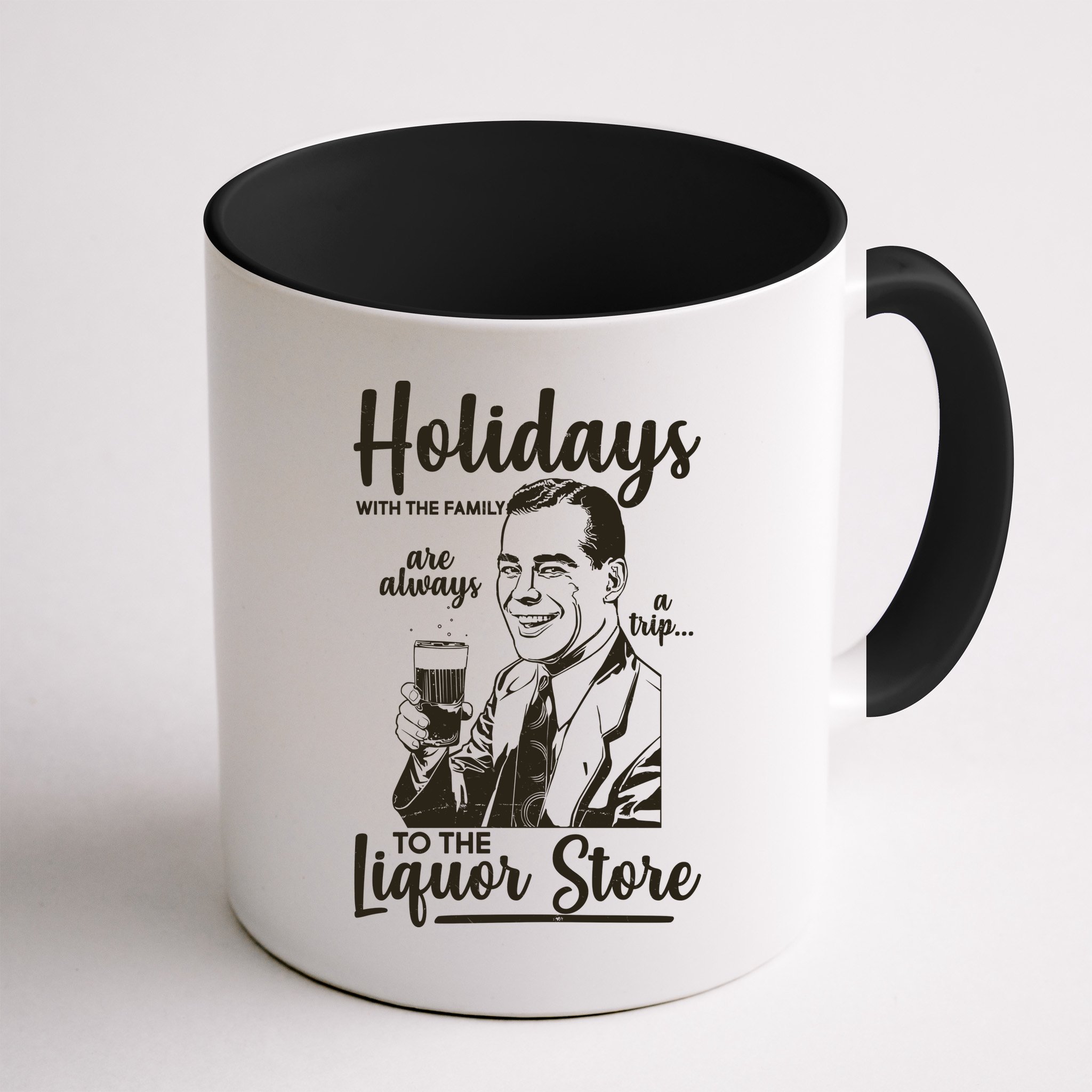 Holidays With the Family Are Always A Trip To The Liquor Store Mug