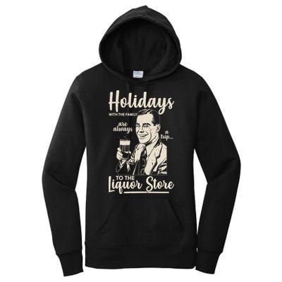 Holidays With the Family Are Always A Trip To The Liquor Store Women's Pullover Hoodie