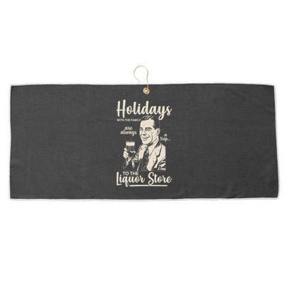 Holidays With the Family Are Always A Trip To The Liquor Store Large Microfiber Waffle Golf Towel