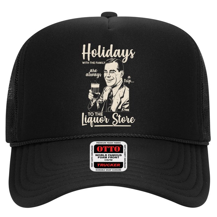 Holidays With the Family Are Always A Trip To The Liquor Store Trucker Hat