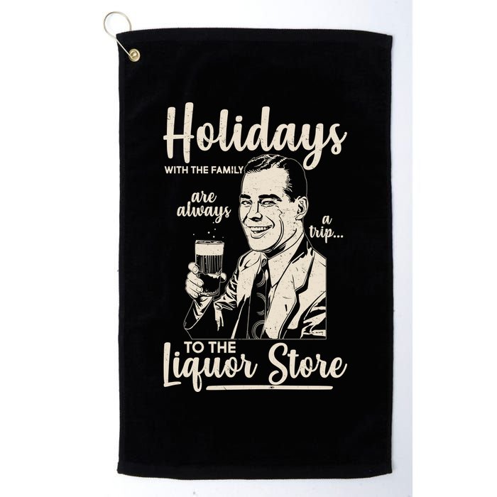 Holidays With the Family Are Always A Trip To The Liquor Store Golf Towel