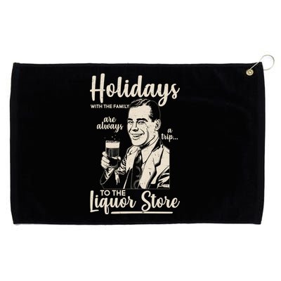 Holidays With the Family Are Always A Trip To The Liquor Store Grommeted Golf Towel