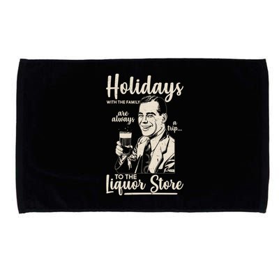 Holidays With the Family Are Always A Trip To The Liquor Store Microfiber Hand Towel